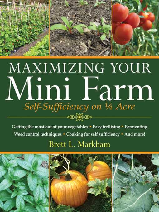 Title details for Maximizing Your Mini Farm by Brett L. Markham - Available